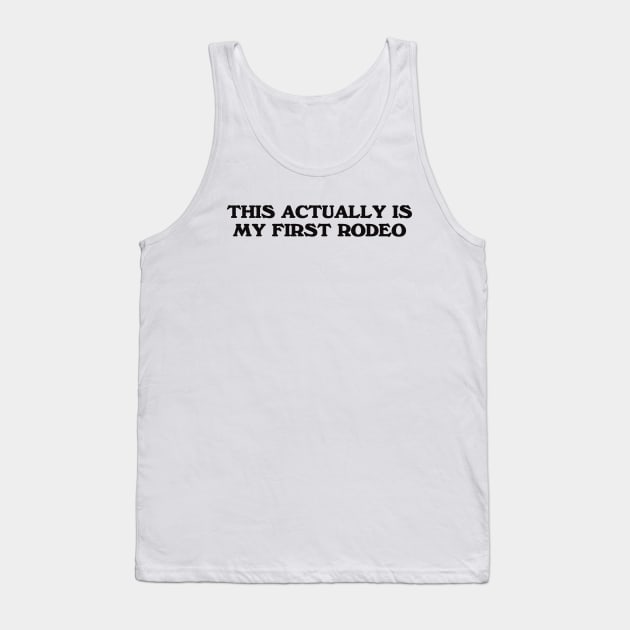This Actually Is my First Rodeo Country Cowboy Tank Top by Hamza Froug